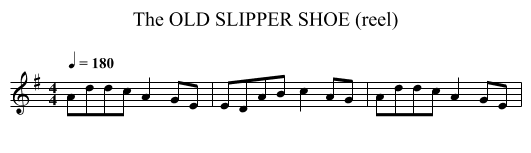 OLD SLIPPER SHOE (reel), The - staff notation