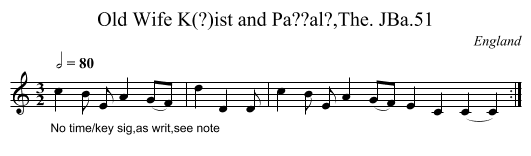 Old Wife K(?)ist and Pa??al?,The. JBa.51 - staff notation