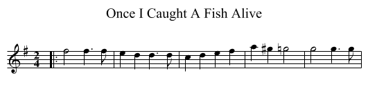 Once I Caught A Fish Alive - staff notation