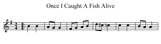Once I Caught A Fish Alive - staff notation