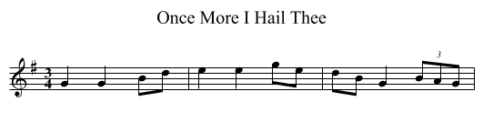 Once More I Hail Thee - staff notation
