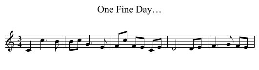 One Fine Day… - staff notation