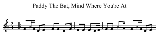 Paddy The Bat, Mind Where You're At - staff notation
