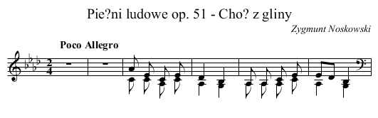 Pie?ni ludowe op. 51 - Cho? z gliny - staff notation