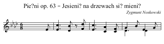 Pie?ni op. 63 – Jesieni? na drzewach si? mieni? - staff notation
