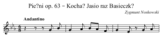 Pie?ni op. 63 – Kocha? Jasio raz Basieczk? - staff notation