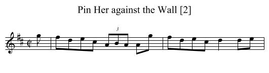 Pin Her against the Wall [2] - staff notation