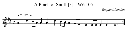 Pinch of Snuff [3]. JW6.105, A - staff notation