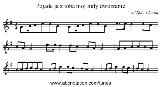 Pojade ja z toba moj mily dworzanie - staff notation