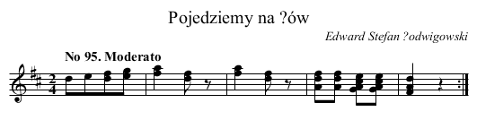 Pojedziemy na ?ów - staff notation