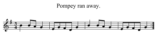 Pompey ran away. - staff notation