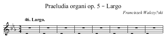 Praeludia organi op. 5 – Largo - staff notation