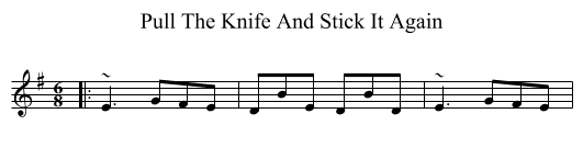 Pull The Knife And Stick It Again - staff notation