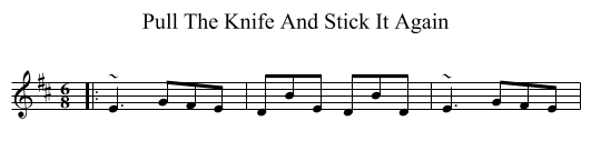 Pull The Knife And Stick It Again - staff notation