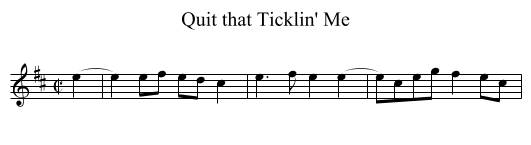 Quit that Ticklin' Me - staff notation