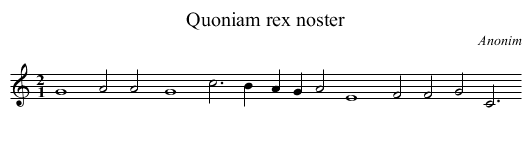 Quoniam rex noster - staff notation