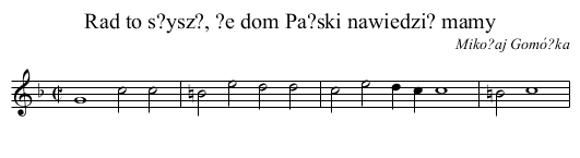 Rad to s?ysz?, ?e dom Pa?ski nawiedzi? mamy - staff notation