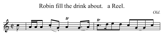 Robin fill the drink about.   a Reel. - staff notation