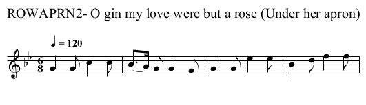ROWAPRN2- O gin my love were but a rose (Under her apron) - staff notation