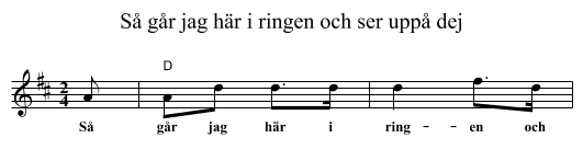 S&aring; g&aring;r jag h&auml;r i ringen och ser upp&aring; dej - staff notation