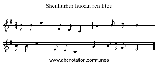 Shenhurhur huozai ren litou - staff notation
