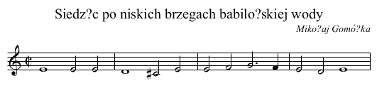 Siedz?c po niskich brzegach babilo?skiej wody - staff notation