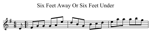 Six Feet Away Or Six Feet Under - staff notation