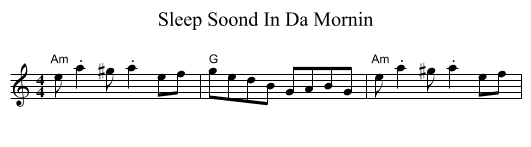 Sleep Soond In Da Mornin - staff notation