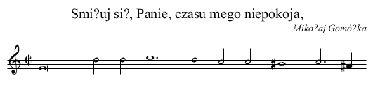 Smi?uj si?, Panie, czasu mego niepokoja, - staff notation
