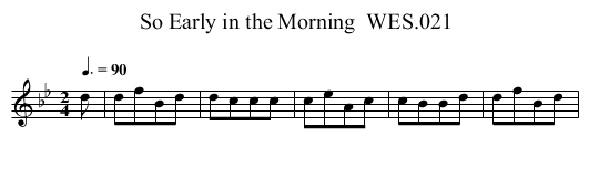 So Early in the Morning  WES.021 - staff notation