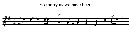 So merry as we have been - staff notation