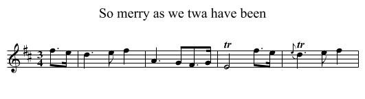 So merry as we twa have been - staff notation