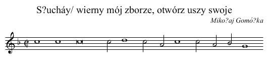 S?ucháy/ wierny mój zborze, otwórz uszy swoje - staff notation