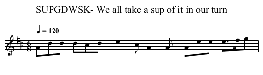 SUPGDWSK- We all take a sup of it in our turn - staff notation