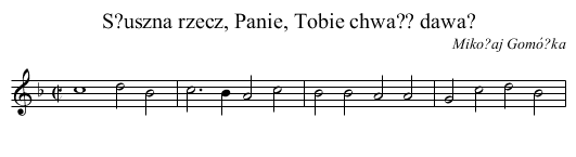 S?uszna rzecz, Panie, Tobie chwa?? dawa? - staff notation