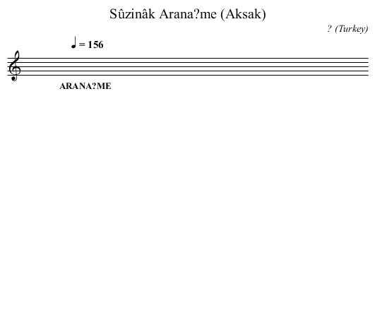 Sûzinâk Arana?me (Aksak) - staff notation