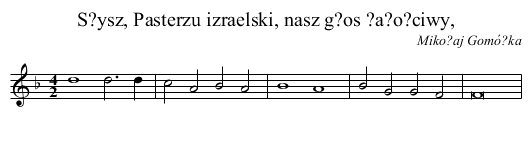 S?ysz, Pasterzu izraelski, nasz g?os ?a?o?ciwy, - staff notation