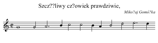 Szcz??liwy cz?owiek prawdziwie, - staff notation