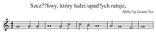 Szcz??liwy, który ludzi upad?ych ratuje, - staff notation