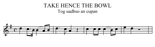TAKE HENCE THE BOWL - staff notation
