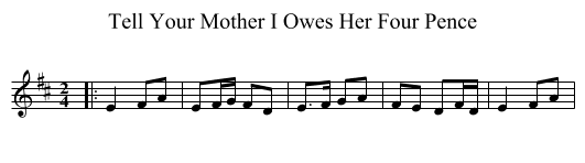 Tell Your Mother I Owes Her Four Pence - staff notation