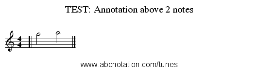 TEST: Annotation above 2 notes - staff notation