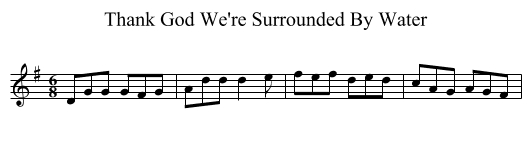 Thank God We're Surrounded By Water - staff notation