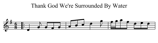 Thank God We're Surrounded By Water - staff notation