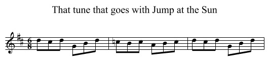 That tune that goes with Jump at the Sun - staff notation