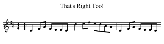 That's Right Too! - staff notation