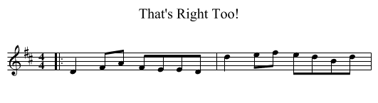 That's Right Too! - staff notation