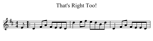 That's Right Too! - staff notation