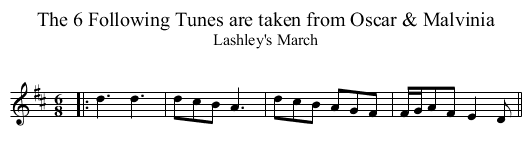 The 6 Following Tunes are taken from Oscar & Malvinia - staff notation