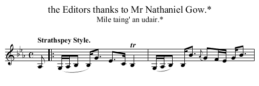 the Editors thanks to Mr Nathaniel Gow.* - staff notation